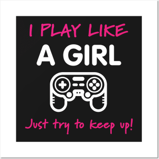 I Play Like A Girl - Video Game T-Shirt Posters and Art